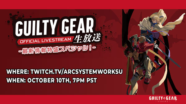 Guilty Gear -Strive- Special LiveStream | October 10th at 7pm PST
