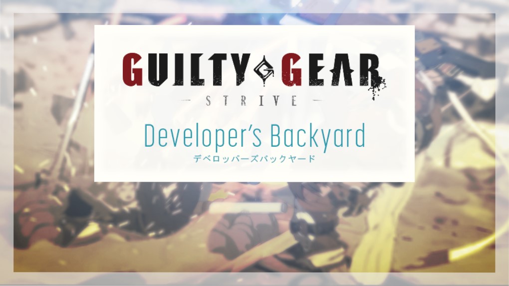 Guilty Gear -Strive- Developer’s Backyard #4